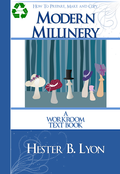 Product picture How To Prepare Make and Copy Millinery a Workroom Text Book