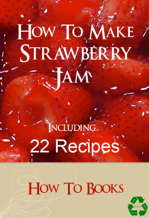 Product picture How To Make STRAWBERRY JAM with 22 Simple Recipes